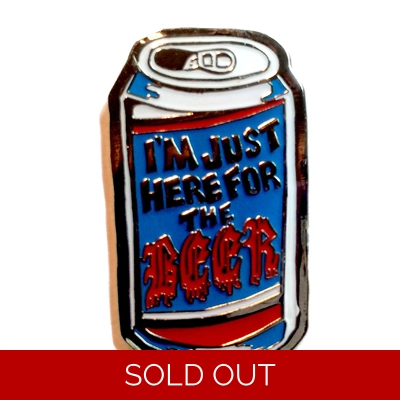 I'm Just Here For The Beer Pin